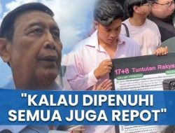 Kata Wiranto Soal Tuntutan Rakyat 17+8: Kalau Semua Permintaan Dipenuhi Ya Repot!
