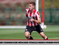 Kisah Inspiratif Yegor Yarmolyuk: Perjalanan Karier dari Akademi Hingga Bintang Brentford